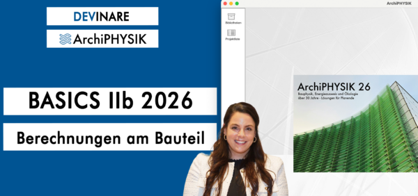 Basics IIb 2026 – Die verschiedenen Berechnungen am Bauteil. Bauphysik bis Ökologie